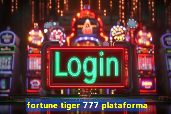 fortune tiger 777 plataforma